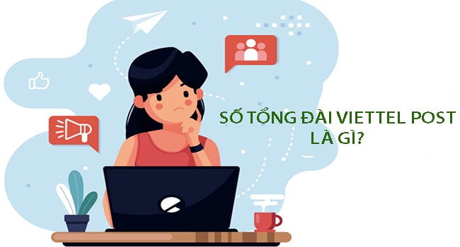 Số điện thoại tổng đài viettel post là gì?